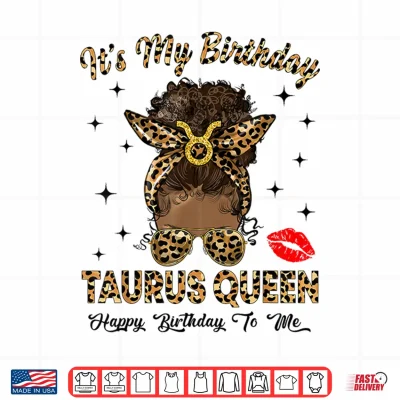 Design Taurus Queen Messy Bun Its My Birthday Black Woman Shirt