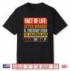 Fact Of Life Calendar Says Humor Shirt