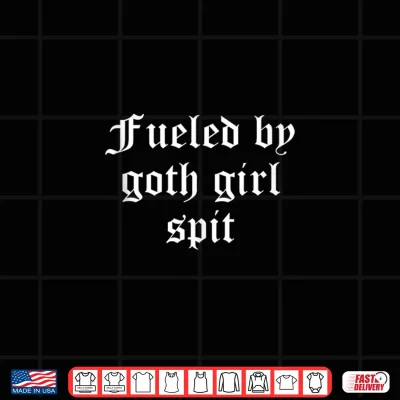 Design Fueled By Goth Girl Spit Dark Humor Alternative Aesthetic Shirt 1