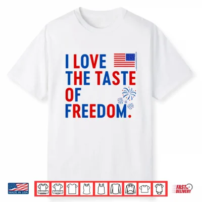 I Love The Taste Of Freedom Shirt Freedom Couple Matching Shirt
