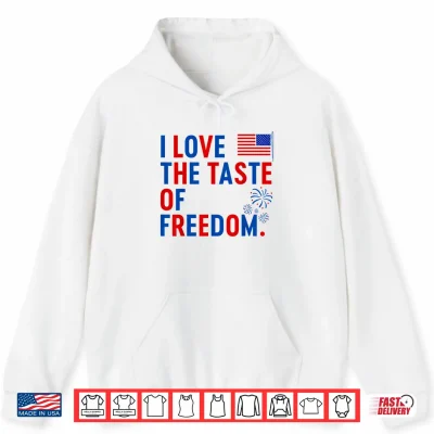 Hoodie I Love The Taste of Freedom Shirt Freedom Couple Matching Shirt 1