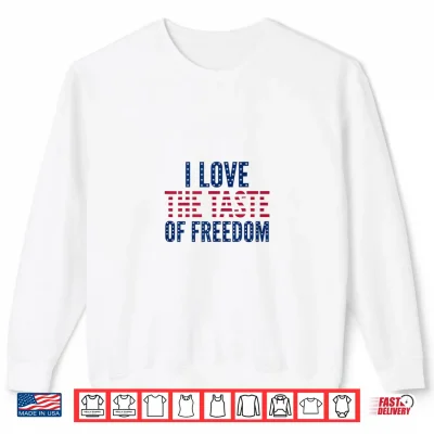 Sweatshirt I Love The Taste of Freedom Couples Shirt 1