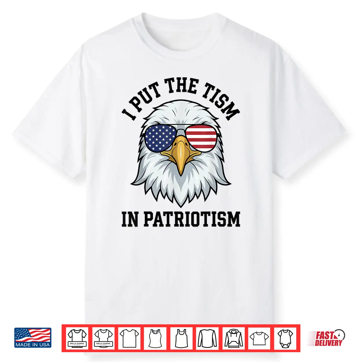 I Put The Tism In Patriotism Retro Eagle Usa Flag 4Th July Shirt I Put The Tism In Patriotism Retro Eagle Usa Flag 4Th July Shirt