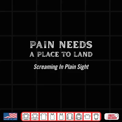Design Pain Needs A Place to Land Shirt 1