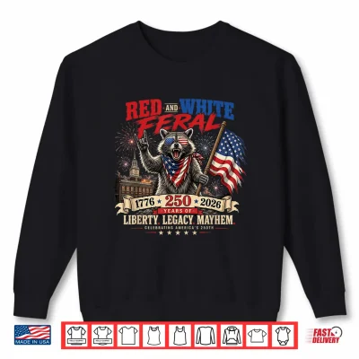 Sweatshirt Red White and Feral America 250th Independence Day Raccoon Shirt 1