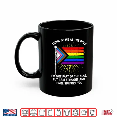 Think Of Me As The Pole Im Straight I Support You Rainbow Shirt 3 Mug Think of Me As The Pole Im Straight I Support You Rainbow Shirt 1