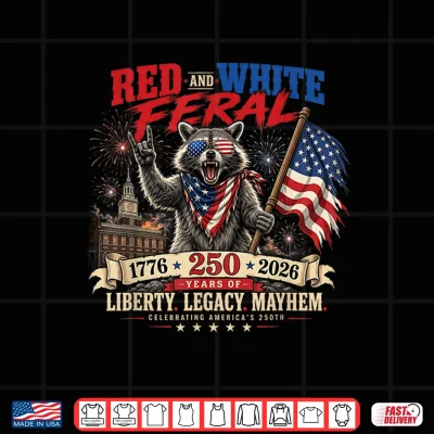 Design Red White and Feral America 250th Independence Day Raccoon Shirt 1