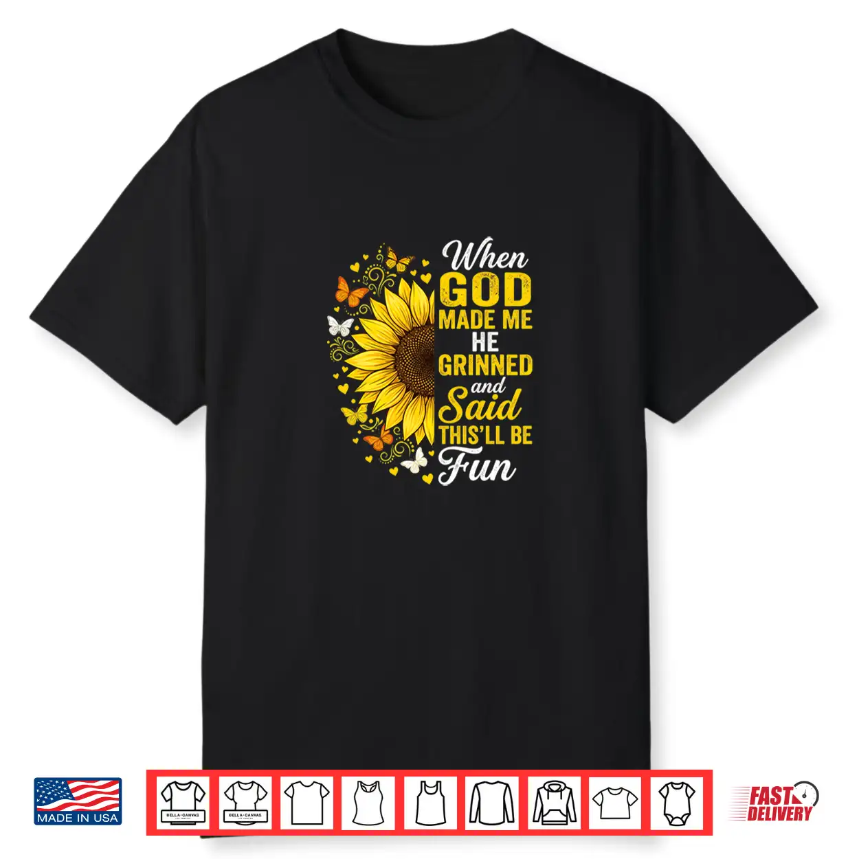 When God Made Me He Grinned And Said This Will Be Fun Funny Shirt When God Made Me He Grinned And Said This Will Be Fun Funny Shirt