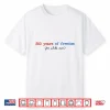 250 Years Of Freedom For White Man Feminist 4Th Of July Shirt