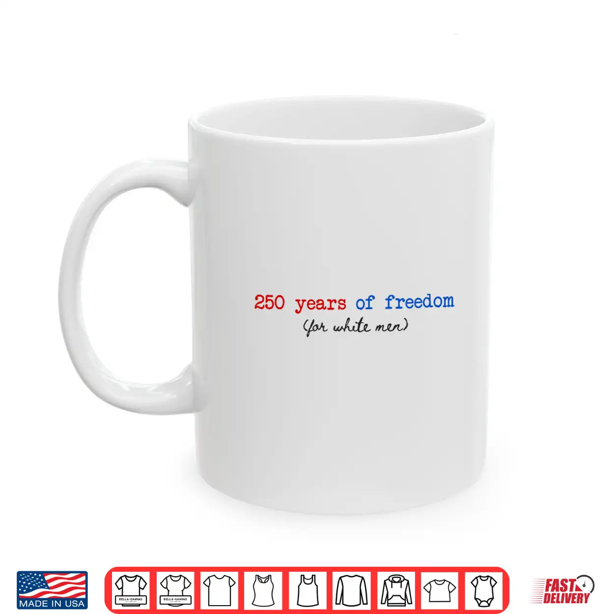 250 Years Of Freedom For White Man Feminist 4Th Of July Shirt 250 Years Of Freedom For White Man Feminist 4Th Of July Shirt