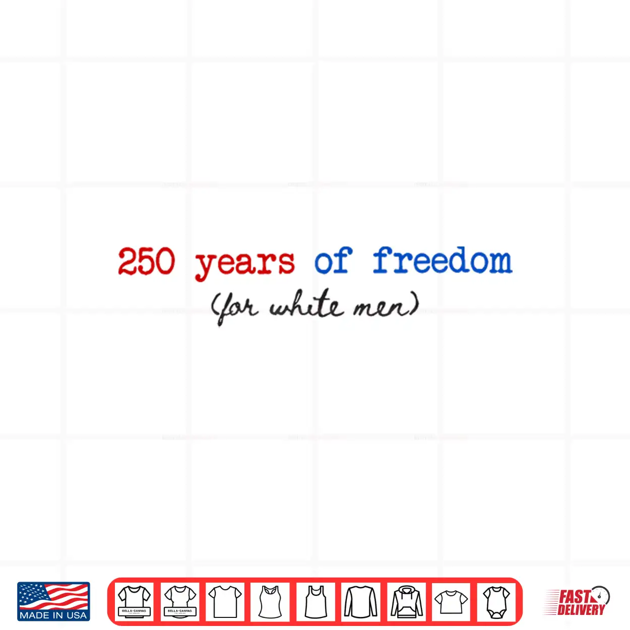 250 Years Of Freedom For White Man Feminist 4Th Of July Shirt 250 Years Of Freedom For White Man Feminist 4Th Of July Shirt
