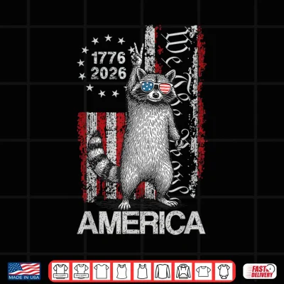 American Funny Patriotic Raccoon 250 Years 4Th Of July Shirt 4 Design American Funny Patriotic Raccoon 250 Years 4th of July Shirt