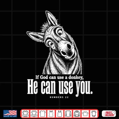 Design Balaams Donkey Story If God Can Use A Donkey He Can Use You Shirt