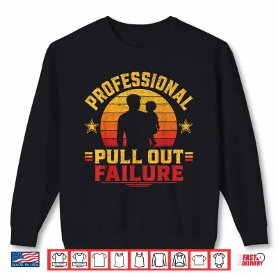 Sweatshirt Funny Father Day Adult Humor Professional Pull Out Failure Shirt