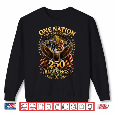 One Nation Under God 250 Years America Christian 4Th Of July Shirt 2 Sweatshirt One Nation Under God 250 Years America Christian 4th of July Shirt