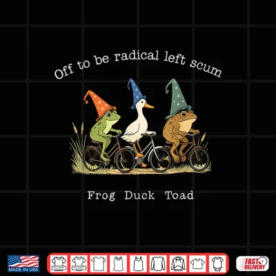 Design Off to Be Radical Left Scum Funny Frog Duck Toad Meme Humor Shirt