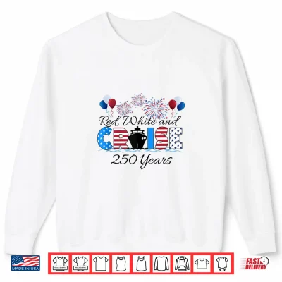 Red White Cruise 250 Years Matching Family Cruise Vacation Shirt 2 Sweatshirt Red White Cruise 250 Years Matching Family Cruise Vacation Shirt