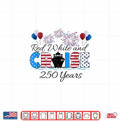 Red White Cruise 250 Years Matching Family Cruise Vacation Shirt 4 Design Red White Cruise 250 Years Matching Family Cruise Vacation Shirt