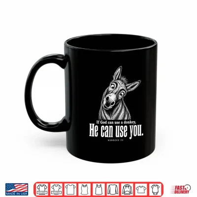 Mug If God Can Use A Donkey He Can Use You Christian Meme Shirt