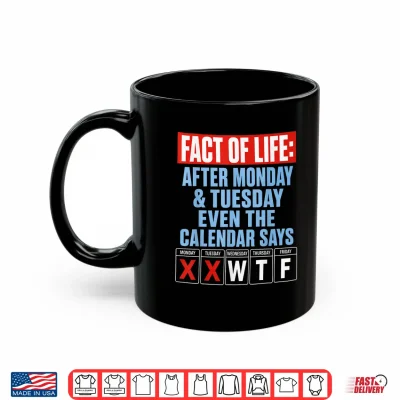 Mug Retro Fact of Life Monday Tuesday Workweek Humor Design Shirt