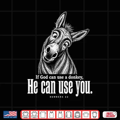 Design If God Can Use A Donkey He Can Use You Christian Meme Shirt
