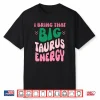 Big Taurus Energy Women Birthday Horoscope Groovy Vibes Pink Shirt