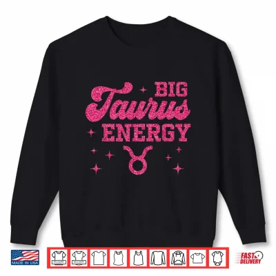 Big Taurus Energy Women Girls Zodiac Sign Birthday Queen Shirt 2 Sweatshirt Big Taurus Energy Women Girls Zodiac Sign Birthday Queen Shirt