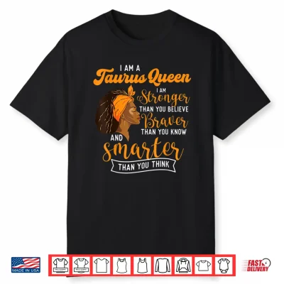 I Am A Taurus Queen Zodiac Sign Astrology Horoscope Shirt