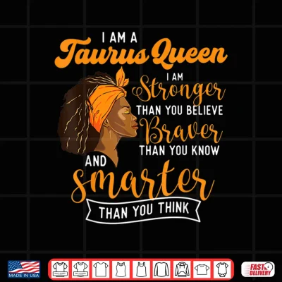 Design I Am A Taurus Queen Zodiac Sign Astrology Horoscope Shirt