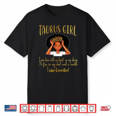 I’M A Taurus Girl Shirt Birthday Shirt For Women Shirt