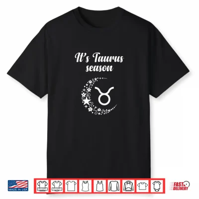 It’S Taurus Season Taurus Zodiac Sign April May Shirt