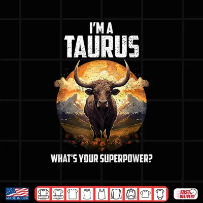Design Im a Taurus Whats Your Superpower Shirt