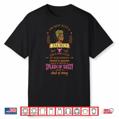 Taurus Black Girl Magic Melanin Sassy Crazy Funny Women Girl Shirt