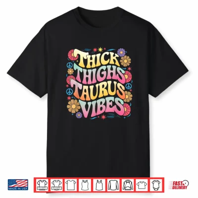 Thick Thighs Taurus Vibes Cute Astrology Zodiac Sign Shirt