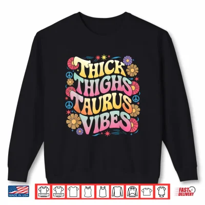 Sweatshirt Thick Thighs Taurus Vibes Cute Astrology Zodiac Sign Shirt