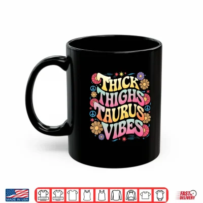 Mug Thick Thighs Taurus Vibes Cute Astrology Zodiac Sign Shirt