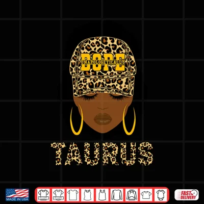 Design Unapologetically Dope Taurus Queen Black Woman Zodiac Shirt