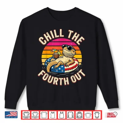 Bearded Dragon Chill The Fourth Out 4Th Of July Shirt 2 Sweatshirt Bearded Dragon Chill The Fourth Out 4th of July Shirt