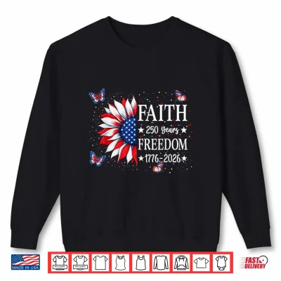 Sweatshirt Faith Freedom 250 Years 2026 Sunflower Floral 4th of July Shirt