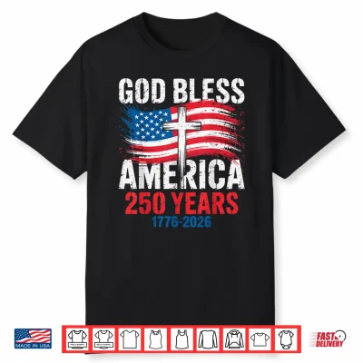 God Bless America 1776 2026 250 Years Christian Cross Flag Shirt