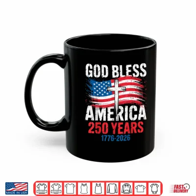 Mug God Bless America 1776 2026 250 Years Christian Cross Flag Shirt