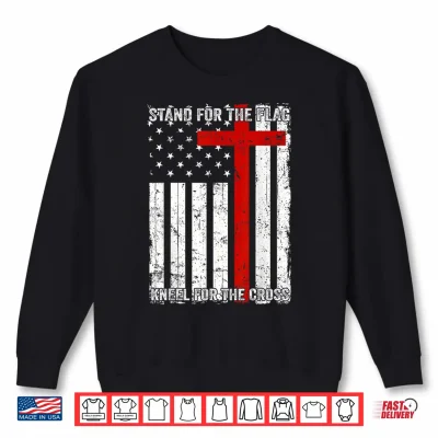 Sweatshirt Stand for Flag Kneel for Cross 250 Years Christian US Flag Shirt