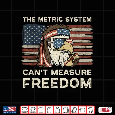 Design The Metric System Cant Measure Freedom Mullet Eagle Hot Dog Shirt