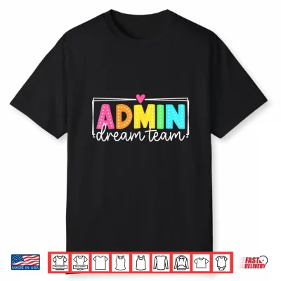 Admin Dream Team Back To School Teachers Students Shirt
