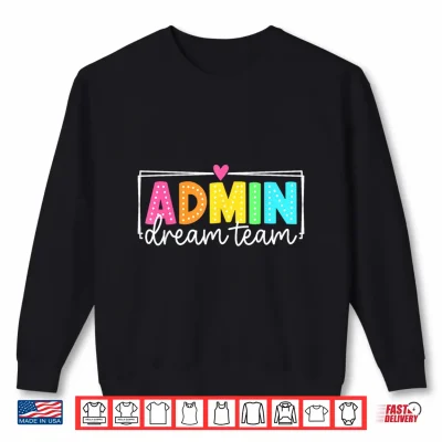 Admin Dream Team Back To School Teachers Students Shirt 2 Sweatshirt Admin Dream Team Back to School Teachers Students Shirt