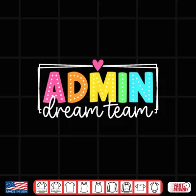 Admin Dream Team Back To School Teachers Students Shirt 4 Design Admin Dream Team Back to School Teachers Students Shirt
