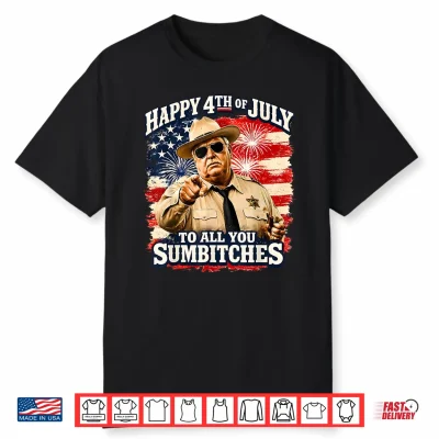 Happy 4Th Of July To All You Sum Bitches Patriotic Shirt