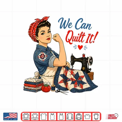 We Can Quilt It Rosie Riveter Quilting Sewing Machine Craft Shirt 4 Design We Can Quilt It Rosie Riveter Quilting Sewing Machine Craft Shirt