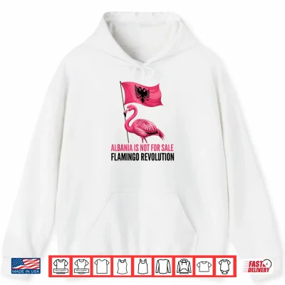 Hoodie Albania Flag Pink Flamingo Albania is not for Sale Shirt