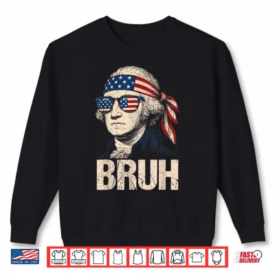 Sweatshirt Bruh 4th of July George Washington American Patriotic Kids Shirt